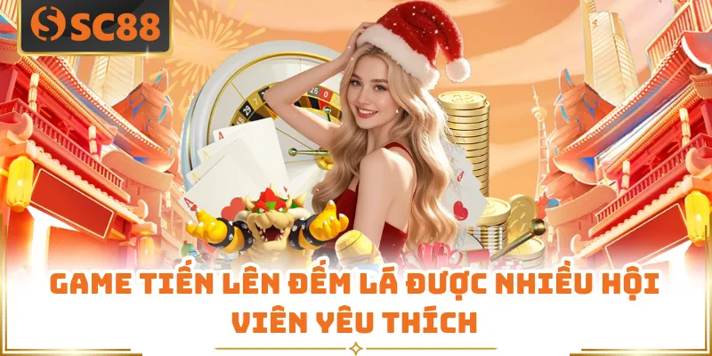 Game tiến lên đếm lá được nhiều hội viên yêu thích